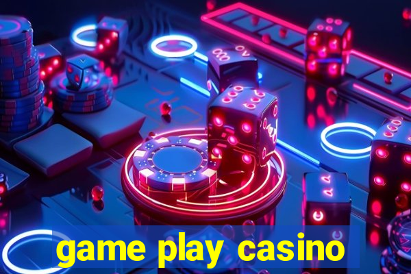 game play casino